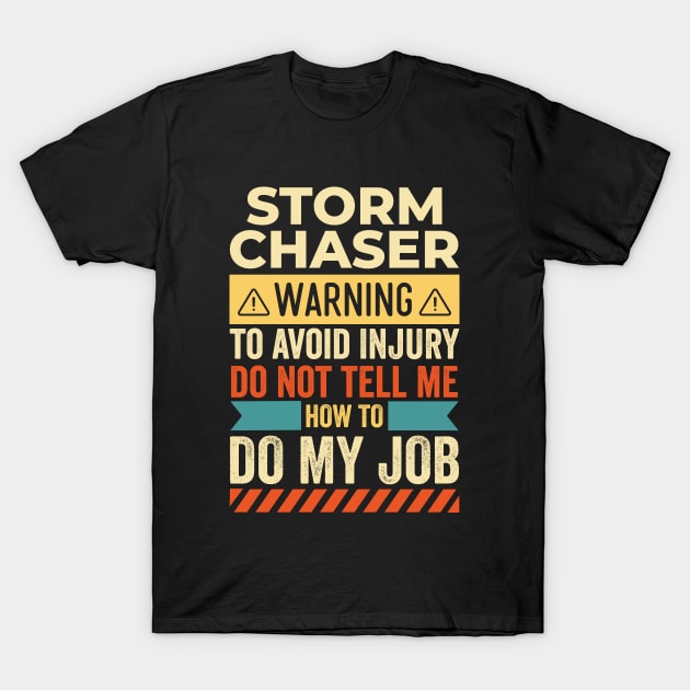 Storm Chaser Warning T-Shirt by Stay Weird